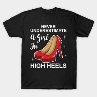 Never Underestimate a Girl In High Heels T-Shirt